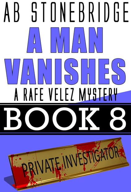 A Man Vanishes-- Rafe Velez Mystery 8