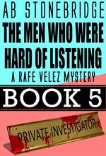 The Men Who Were Hard of Listening -- Rafe Velez Mystery 5