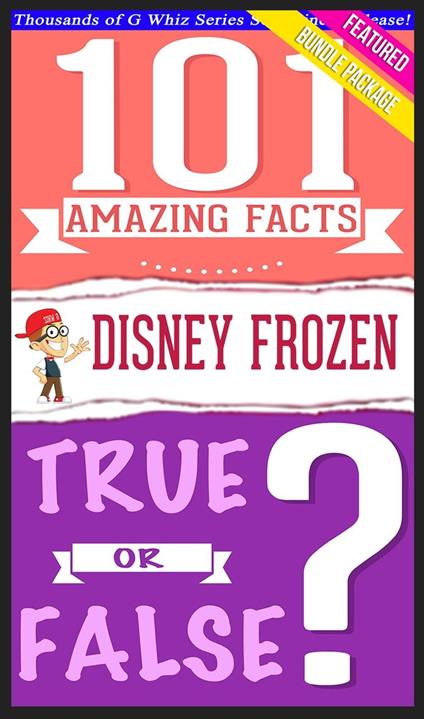 Disney Frozen - 101 Amazing Facts & True or False?