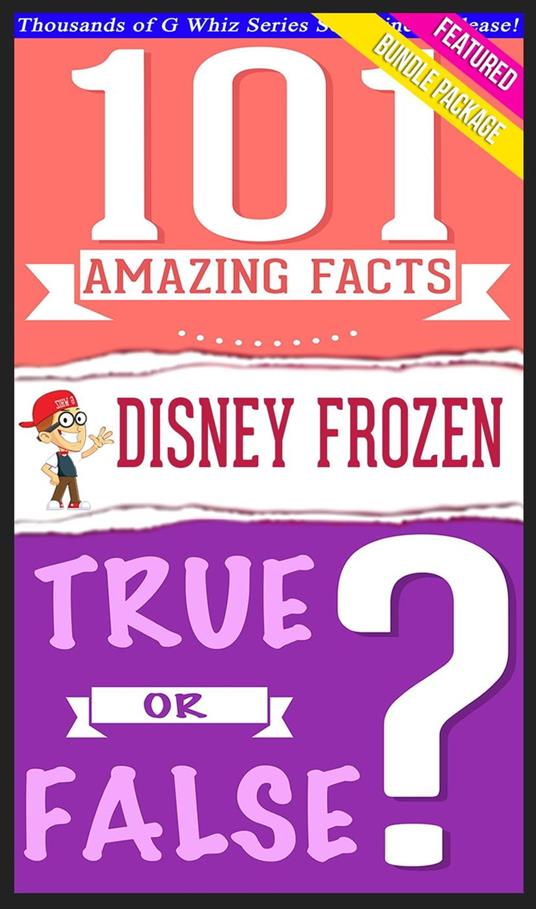 Disney Frozen - 101 Amazing Facts & True or False?