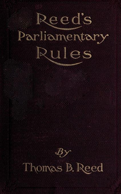 Reed's Parliamentary Rules: A Manual of General Parliamentary Law