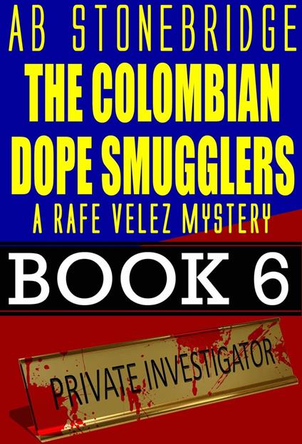 The Colombian Dope Smugglers -- Rafe Velez Mystery 6