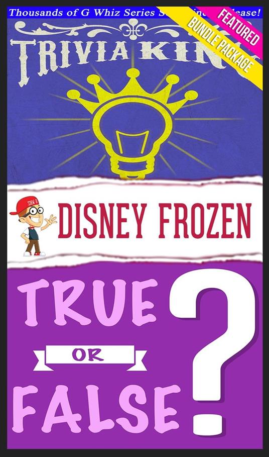 Disney Frozen - True or False? & Trivia King!