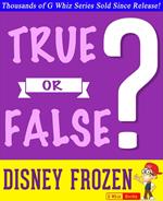 Disney Frozen - True or False?