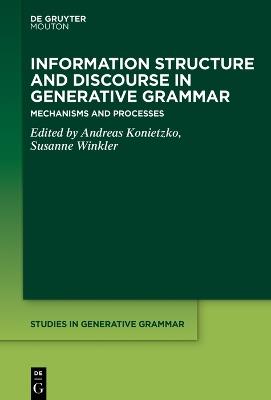 Information Structure and Discourse in Generative Grammar: Mechanisms and Processes - cover
