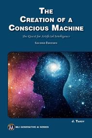 The Creation of a Conscious Machine: The Quest for Artificial Intelligence