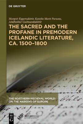 The Sacred and the Profane in Premodern Icelandic Literature, ca. 1500–1800 - cover