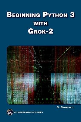 Beginning Python 3 with Grok 2 - Oswald Campesato - cover