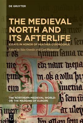 The Medieval North and Its Afterlife: Essays in Honor of Heather O’Donoghue - cover