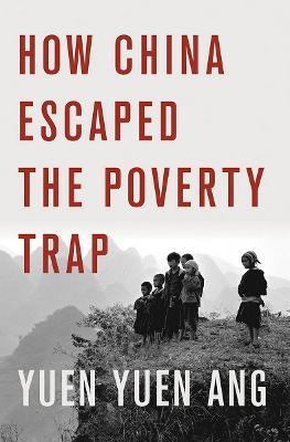 How China Escaped the Poverty Trap - Yuen Yuen Ang - cover
