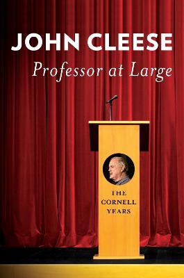 Professor at Large: The Cornell Years - John Cleese - cover