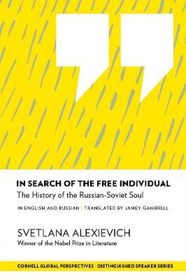 In Search of the Free Individual: The History of the Russian-Soviet Soul - Svetlana Alexievich - cover