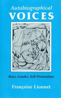Autobiographical Voices: Race, Gender, Self-Portraiture - Francoise Lionnet - cover