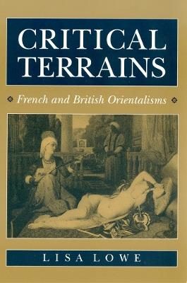 Critical Terrains: French and British Orientalisms - Lisa Lowe - cover