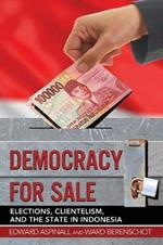 Democracy for Sale: Elections, Clientelism, and the State in Indonesia