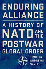 Enduring Alliance: A History of NATO and the Postwar Global Order
