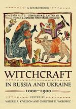 Witchcraft in Russia and Ukraine, 1000–1900: A Sourcebook