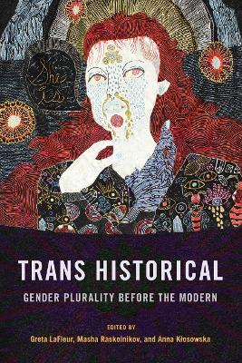 Trans Historical: Gender Plurality before the Modern - cover