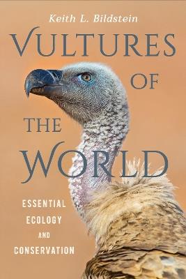 Vultures of the World: Essential Ecology and Conservation - Keith L. Bildstein - cover