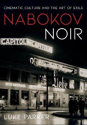 Nabokov Noir: Cinematic Culture and the Art of Exile - Luke Parker - cover