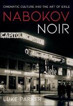 Nabokov Noir: Cinematic Culture and the Art of Exile