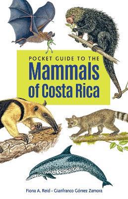 Pocket Guide to the Mammals of Costa Rica - Fiona A. Reid,Gianfranco Gómez Zamora - cover