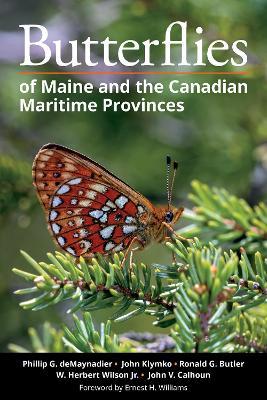 Butterflies of Maine and the Canadian Maritime Provinces - Phillip G. deMaynadier,John Klymko,Ronald G. Butler - cover