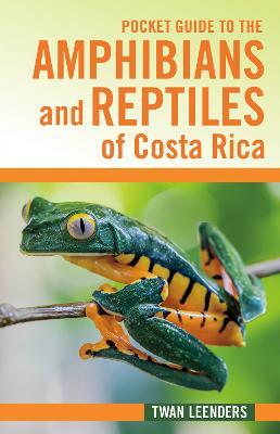 Pocket Guide to the Amphibians and Reptiles of Costa Rica - Twan Leenders - cover