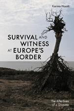 Survival and Witness at Europe's Border: The Afterlives of a Disaster