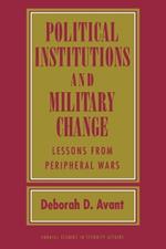 Political Institutions and Military Change: Lessons from Peripheral Wars