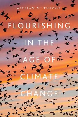 Flourishing in the Age of Climate Change - William M. Throop - cover