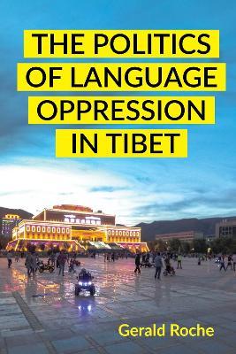 The Politics of Language Oppression in Tibet - Gerald Roche - cover