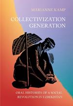 Collectivization Generation: Oral Histories of a Social Revolution in Uzbekistan