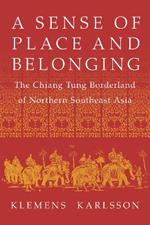 A Sense of Place and Belonging: The Chiang Tung Borderland of Northern Southeast Asia