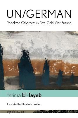Un/German: Racialized Otherness in Post–Cold War Europe - Fatima El-Tayeb - cover