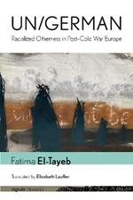 Un/German: Racialized Otherness in Post–Cold War Europe