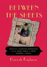 Between the Sheets: Sexuality, Classified Advertising, and the Moral Threat to Press Freedom in France