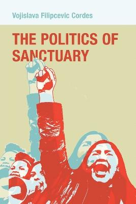 The Politics of Sanctuary - Vojislava Filipcevic Cordes - cover