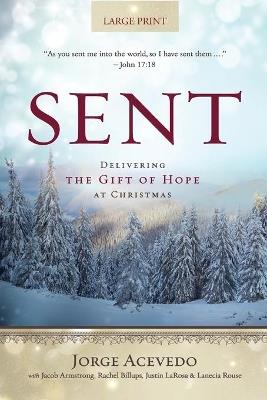 Sent - Large Print: Delivering the Gift of Hope at Christmas - Jorge Acevedo - cover