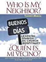 Who is My Neighbor? Teacher Manual: Learning Spanish as Church Hospitality