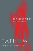 Fathom Bible Studies: The Wilderness Student Journal