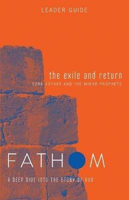 Fathom Bible Studies: The Exile and Return Leader Guide - Bart Patton - cover