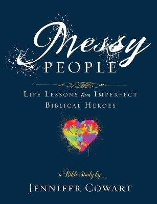 Messy People - Women's Bible Study Participant Workbook - Jennifer Cowart - cover