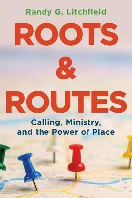 Roots and Routes - Randy G. Litchfield - cover