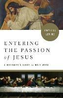 Entering the Passion of Jesus - Amy-Jill Levine - cover