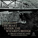 The Beast Under the Wizard's Bridge