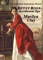 Betsy Ross: Accidental Spy