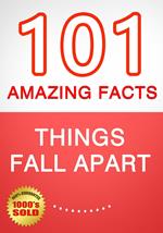 Things Fall Apart - 101 Amazing Facts You Didn't Know