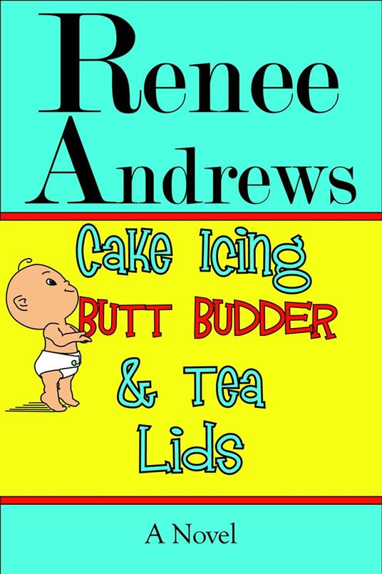 Cake Icing, Butt Budder and Tea Lids: A Cajun Romantic Comedy