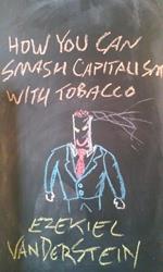 How You Can Smash Capitalism With Tobacco